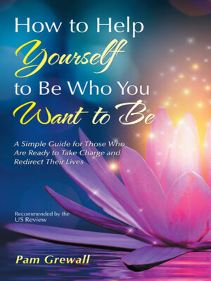 cover image of How to Help Yourself to Be Who You Want to Be